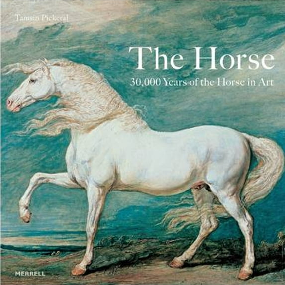 Pre-Owned The Horse: 30,000 Years of the Horse in Art, 9781858943275, 1858943272, Hardcover, 1 edition