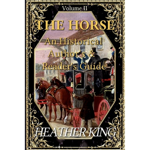 The Horse: An Historical Author's and Re The Horse: An Historical Author's And Reader's Guide (Volume II), Book 2, (Paperback)