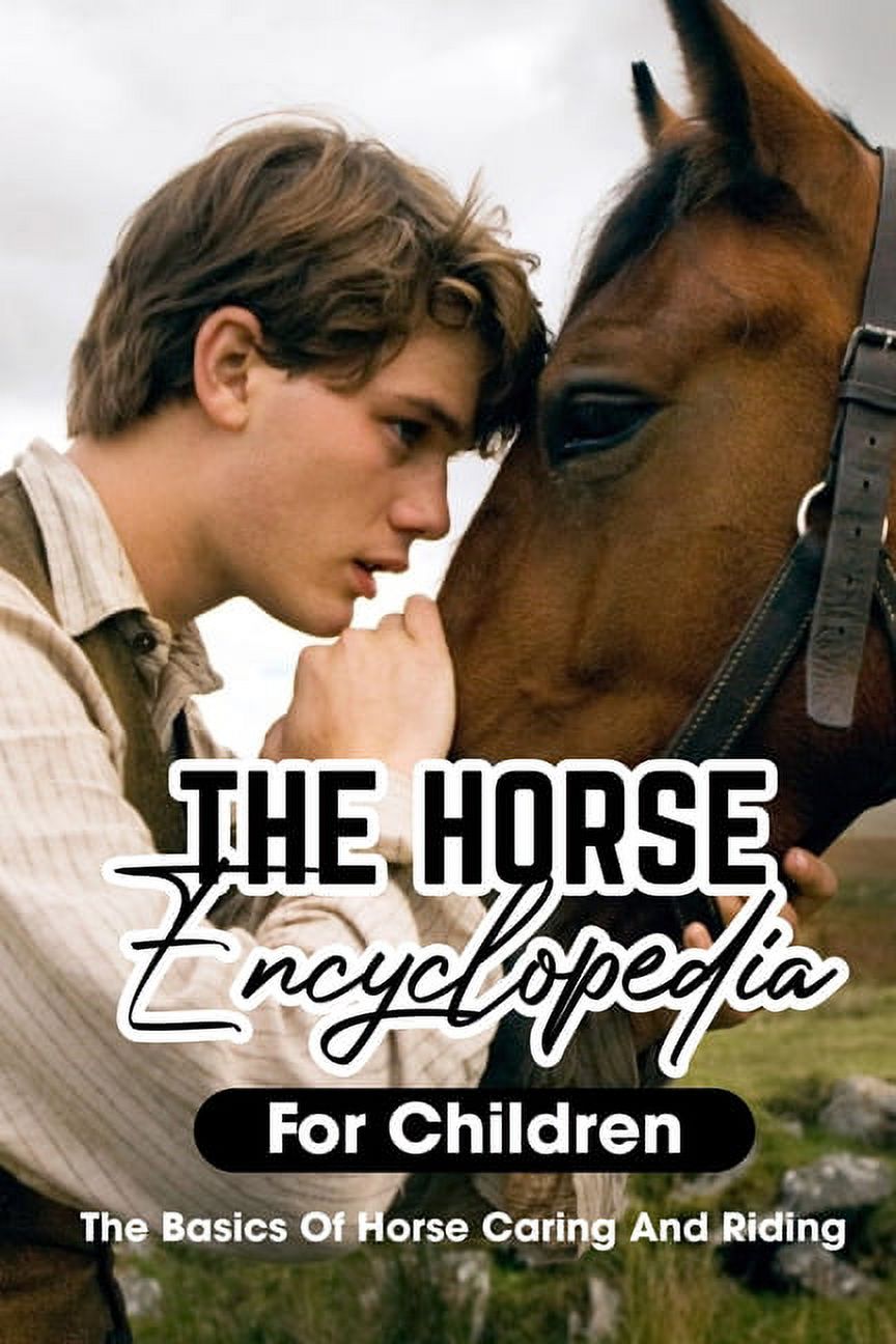 The Horse Encyclopedia For Children The Basics Of Horse Caring And Riding (Paperback)
