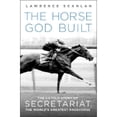 thumbnail image 1 of Pre-Owned The Horse God Built: The Untold Story of Secretariat, the World's Greatest Racehorse (Hardcover) 0312367244 9780312367244, 1 of 1