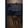 thumbnail image 1 of The Horse Review Harness Racing Guide And Trotting And Pacing Breeders' Directory For ..., (Hardcover), 1 of 1