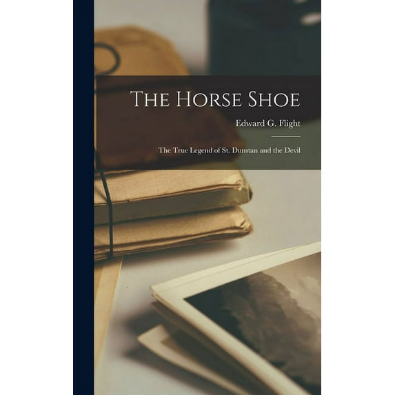 The Horse Shoe : The True Legend of St. Dunstan and the Devil (Hardcover)