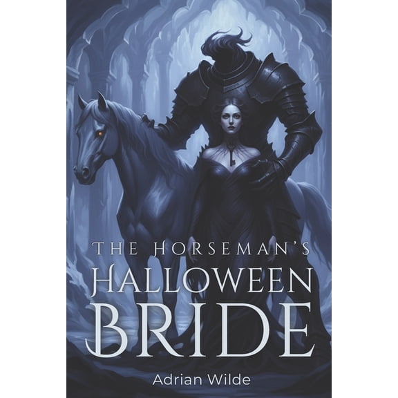 Dark Romance by Adrian Wilde The Horseman's Halloween Bride, (Paperback)