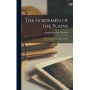 The Horsemen of the Plains A Story of the Great Cheyenne War, Hardcover