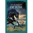 thumbnail image 1 of The Horses Know An Element Of Risk: A Prequel to The Horses Know Trilogy, (Paperback), 1 of 1