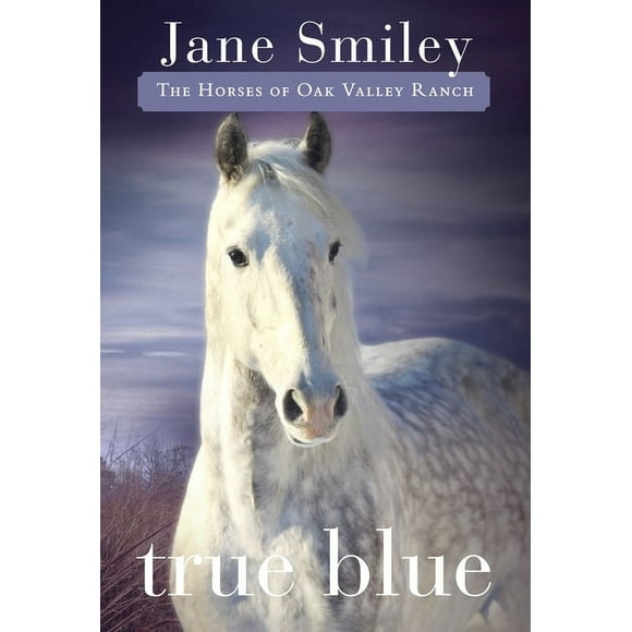 The Horses of Oak Valley Ranch: True Blue : Book Three of the Horses of Oak Valley Ranch (Series #3) (Paperback)