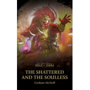 The Horus Heresy Siege of Terra The Shattered and the Soulless, Paperback