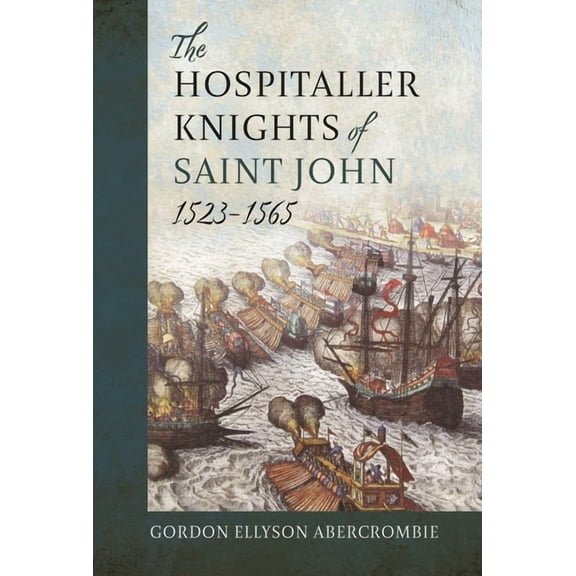 The Hospitaller Knights of Saint John, 1523-1565, (Hardcover)