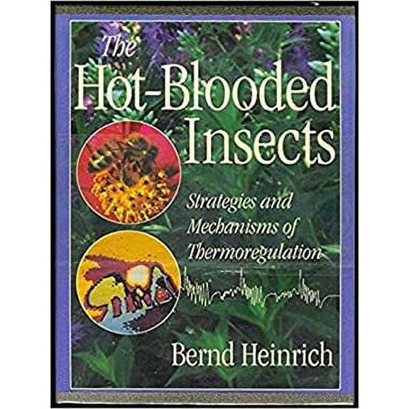 Pre-Owned The Hot-Blooded Insects: Strategies and Mechanisms of Thermoregulation (Hardcover) 0674408381 9780674408388