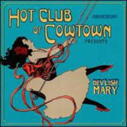 The Hot Club of Cowtown - Devlish Mary - Alternative - CD