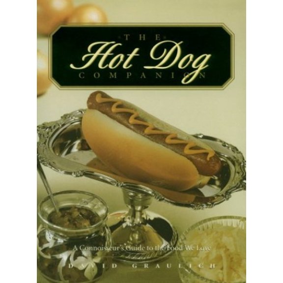 Pre-Owned The Hot Dog Companion: A Connoisseur's Guide to the Food We Love (Hardcover) 0867307617 9780867307610