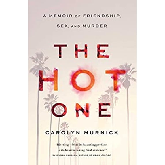 Pre-Owned The Hot One: A Memoir of Friendship, Sex, and Murder (Hardcover) 1451625812 9781451625813