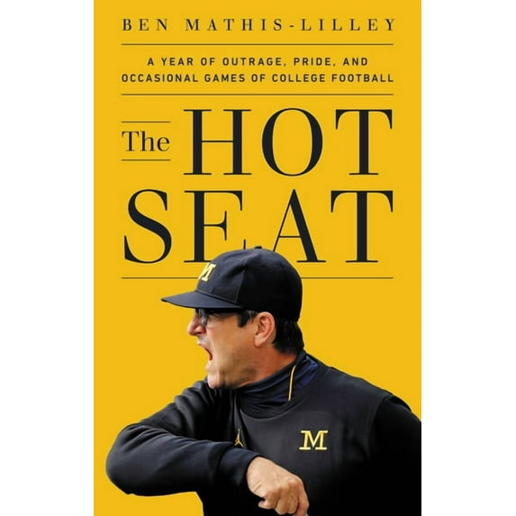 The Hot Seat: A Year of Outrage, Pride, and Occasional Games of College Football, (Hardcover)