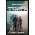 thumbnail image 1 of The Hotel Between Worlds: The Tearing Of Time, (Paperback), 1 of 1