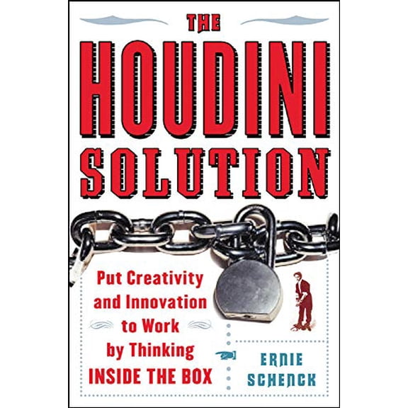 Pre-Owned The Houdini Solution: Why Thinking Inside the Box Is the Key to Creativity (Paperback) 007146204X 9780071462044