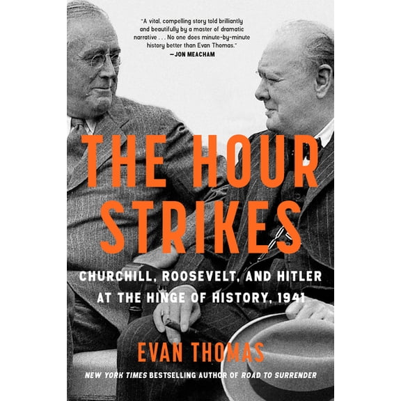 The Hour Strikes: Churchill, Roosevelt, and Hitler at the Hinge of History, 1941, (Hardcover)