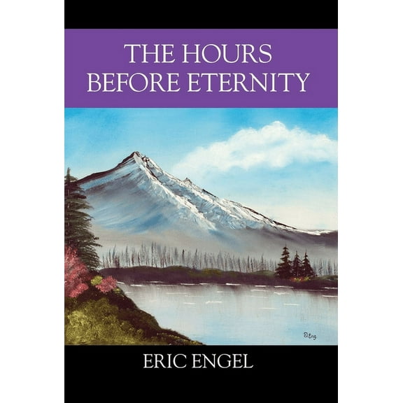 The Hours Before Eternity, (Hardcover)