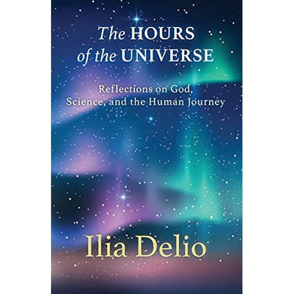 Pre-Owned The Hours of the Universe: Reflections on God, Science, and the Human Journey (Paperback) by Delio Ilia