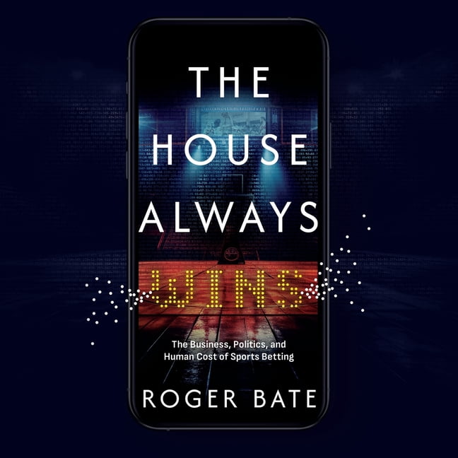 The House Always Wins: The Business, Politics, and Human Cost of Sports Betting, (Audiobook)