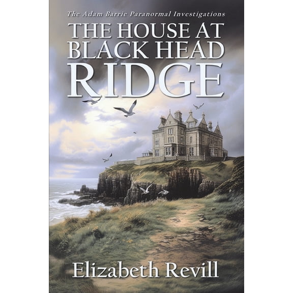 The Adam Barrie Paranormal Investigation The House At Black Head Ridge: A British Ghost Story, Book 1, (Paperback)