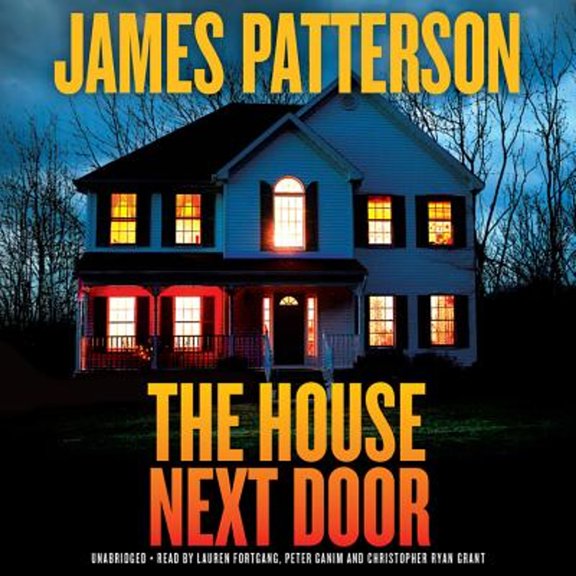 Pre-Owned The House Next Door (Audiobook 9781478969761) by James Patterson, Lauren Fortgang, Peter Ganim