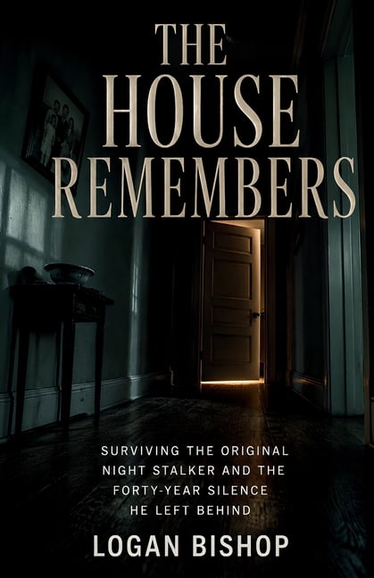 The House Remembers: Surviving the Original Night Stalker and the Forty-Year Silence He Left Behind, (Paperback)