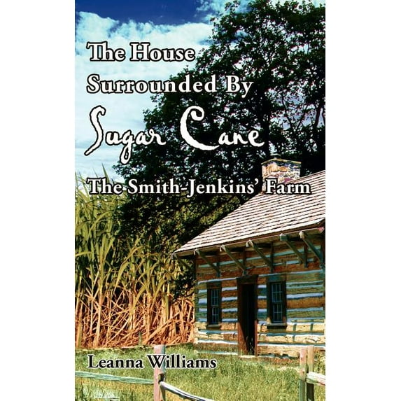 The House Surrounded By Sugar Cane: The Smith-Jenkins' Farm, (Paperback)
