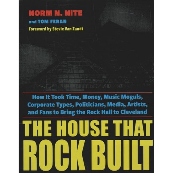Pre-Owned The House That Rock Built: How It Took Time, Money, Music Moguls, Corporate Types, Politicians, Media, Artists, and Fans to Bring the Rock Hall to Cle (Paperback) 1606353993 9781606353998
