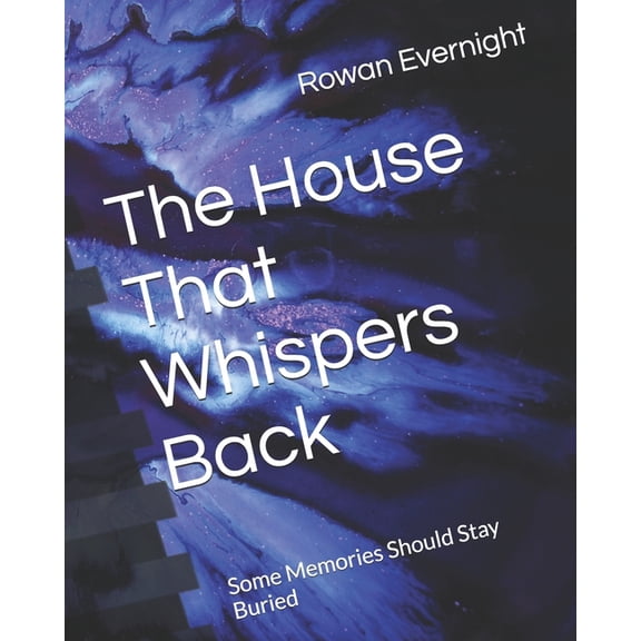 The House That Whispers Back: Some Memories Should Stay Buried, (Paperback)