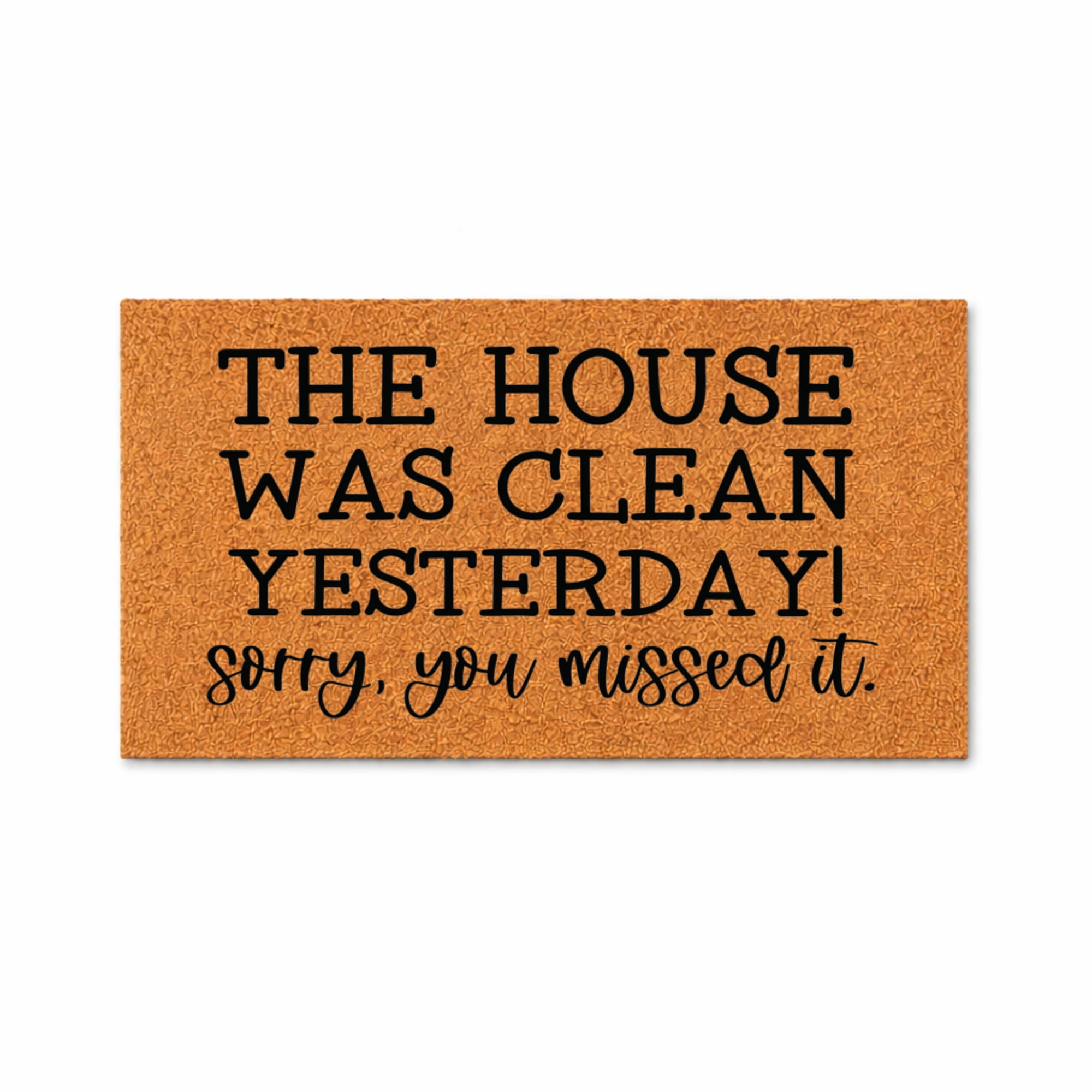 The House Was Clean Yesterday Sorry You Missed It, Doormat - Brown Coir PVC Outdoor Doormat (18x30 inches) 4228