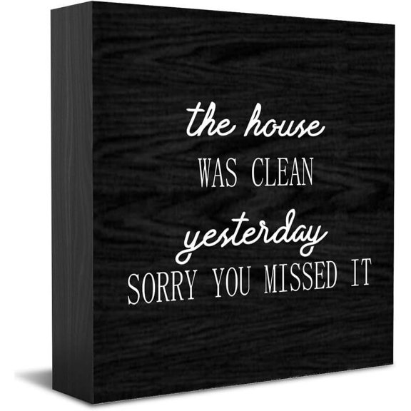 The House Was Clean Yesterday Sorry You Missed It Wood Box Sign Decor Desk Sign Rustic Home Shelf Wall Decoration Grad Gift 5 X 5 Inches