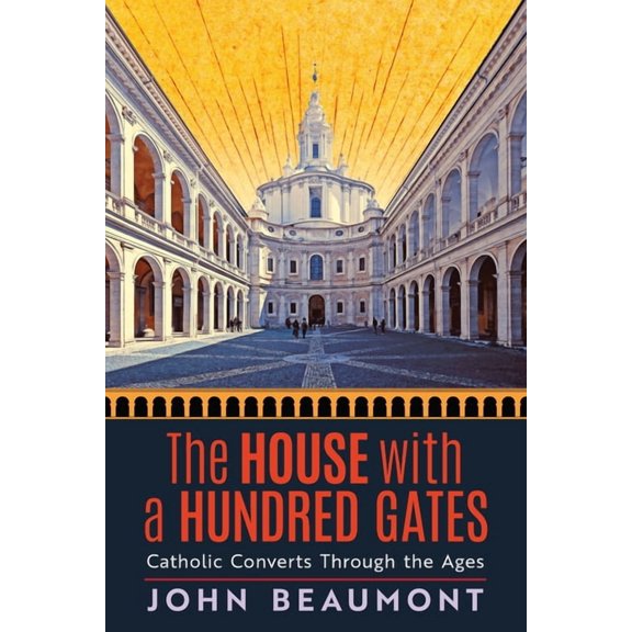 The House With a Hundred Gates: Catholic Converts Through the Ages, (Paperback)
