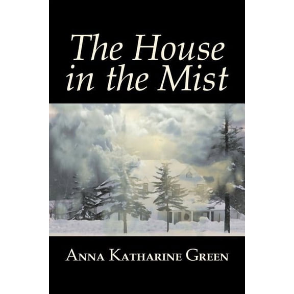 The House in the Mist by Anna Katharine Green, Fiction, Thrillers, Mystery & Detective, Literary, (Paperback)