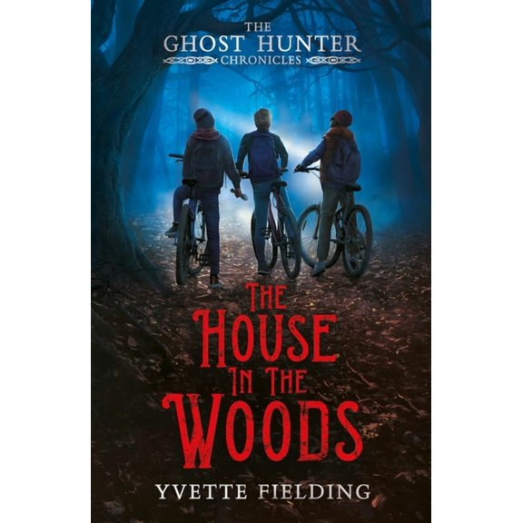 Ghost Hunter Chronicles The House in the Woods: The Ghost Hunter Chronicles, (Paperback)
