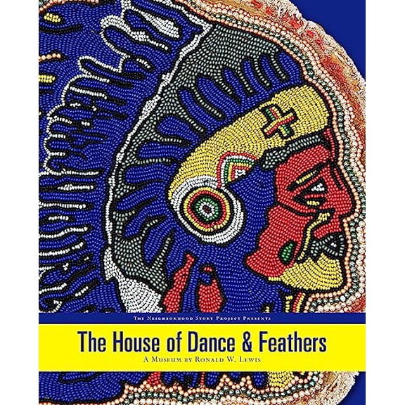 Pre-Owned The House of Dance and Feathers:: A Museum by Ronald W Lewis (Paperback) 0970619073 9780970619075