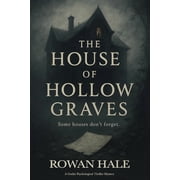 The House of Hollow Graves A Haunted House Novel for Adults-Blending Gothic Horror Fiction, Historical Gothic Horror, a, Paperback
