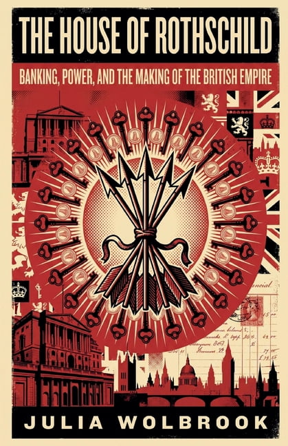 The House of Rothschild Banking, Power, and the Making of the British Empire, (Paperback)