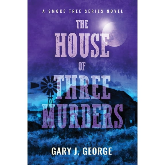 The House of Three Murders: A Smoke Tree Series Novel