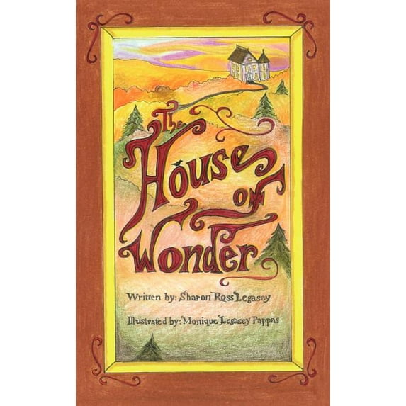 The House of Wonder Hardcover 1466967609 9781466967601 Sharon Ross-Legasey
