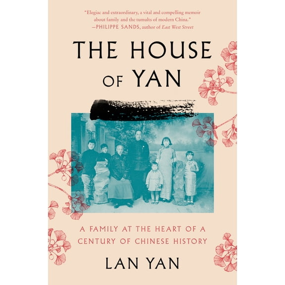 The House of Yan: A Family at the Heart of a Century in Chinese History, (Paperback)