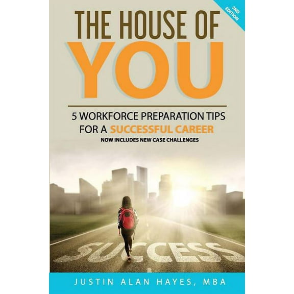 The House of You: 5 Workforce Preparation Tips for a Successful Career, (Paperback)