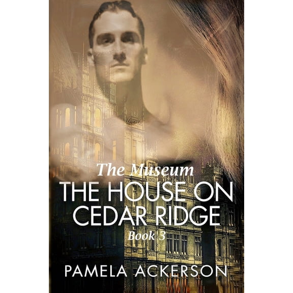 Cedar Ridge Hills Museum The House on Cedar Ridge: The Museum, Book 3, (Paperback)