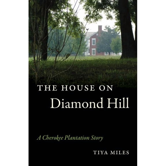 The House on Diamond Hill: A Cherokee Plantation Story, (Paperback)