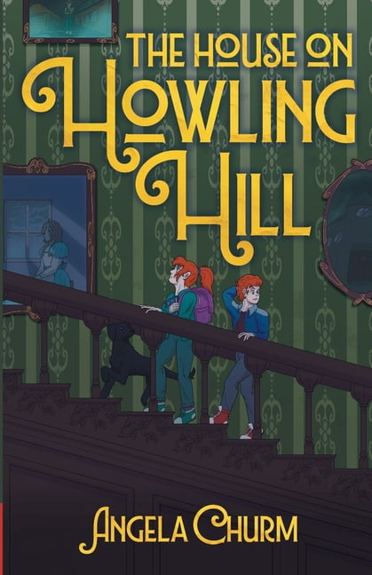 The House on Howling Hill: A Haunting Supernatural Middle Grade Mystery of Magic and Creativity, (Paperback)