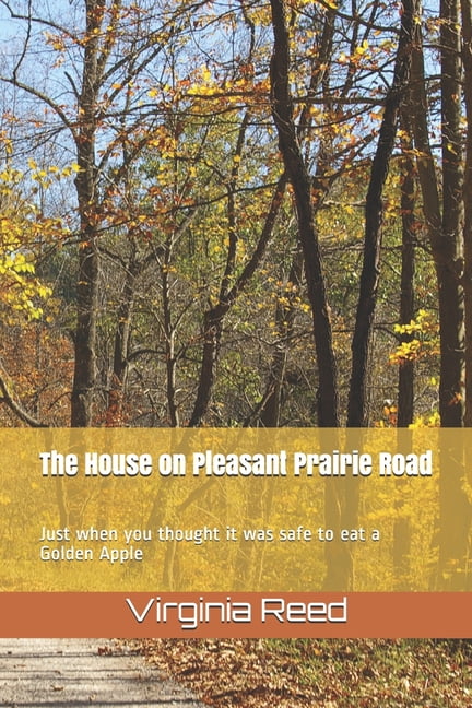 The House on Pleasant Prairie Road: Just when you thought it was safe to eat a Golden Apple (Paperback)