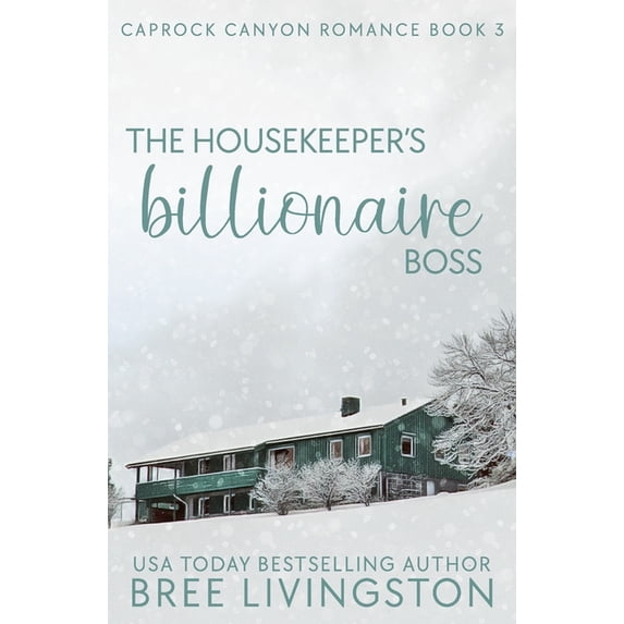 Caprock Canyon Romance The Housekeeper's Billionaire Boss: A Caprock Canyon Romance Book Three, Book 3, (Paperback)