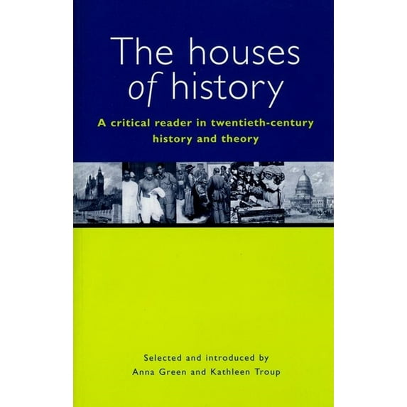 The Houses of History: A Criticial Reader in Twentieth-Century History and Theory, (Paperback)