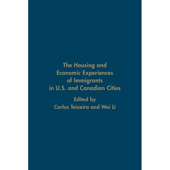 The Housing and Economic Experiences of Immigrants in U.S. and Canadian Cities (Hardcover)