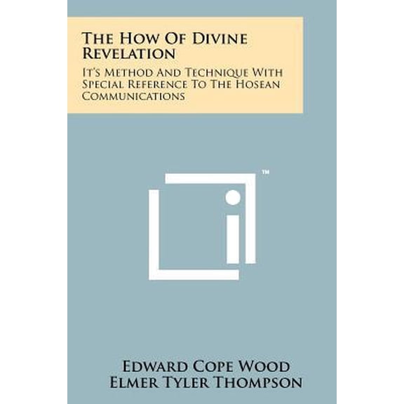The How of Divine Revelation: It's Method and Technique with Special Reference to the Hosean Communications Paperback