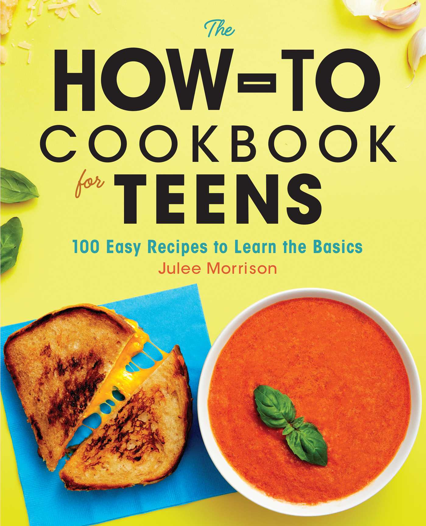 The How-To Cookbook for Teens : 100 Easy Recipes to Learn the Basics (Paperback) - image 1 of 1